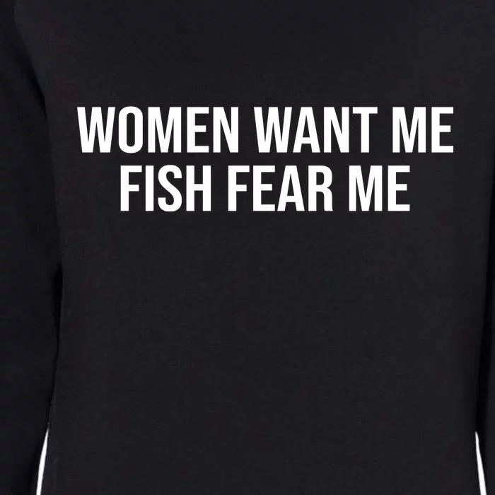 Women Want Me Fish Fear Me Funny Fishing Womens California Wash Sweatshirt