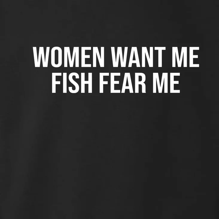 Women Want Me Fish Fear Me Funny Fishing Toddler Hoodie