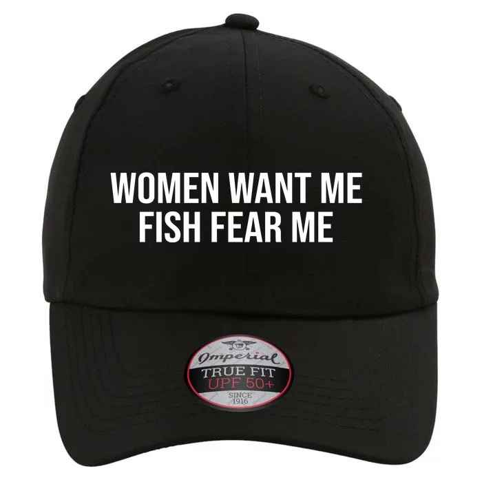 Women Want Me Fish Fear Me Funny Fishing The Original Performance Cap