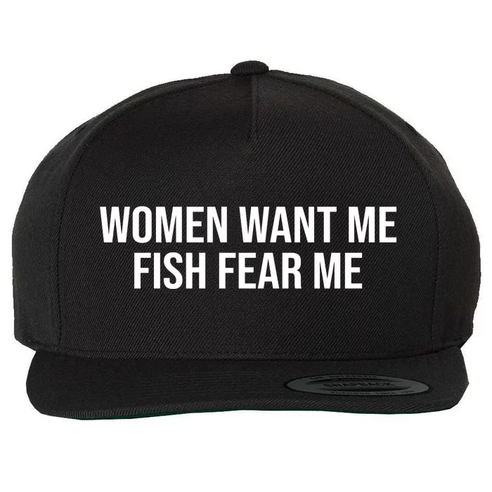 Women Want Me Fish Fear Me Funny Fishing Wool Snapback Cap