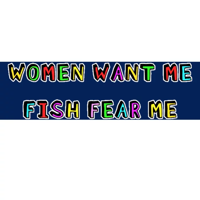 Women Want Me Fish Fear Me Funny Fishing Bumper Sticker