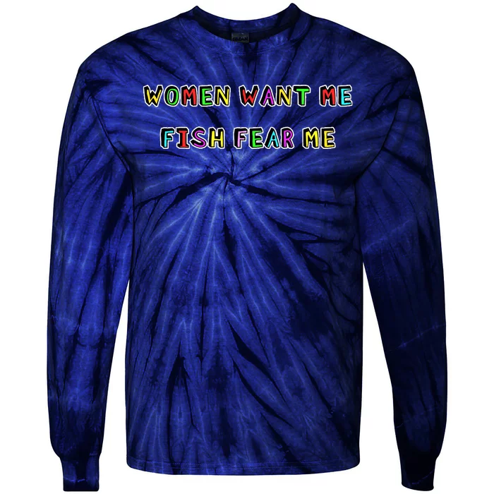 Women Want Me Fish Fear Me Funny Fishing Tie-Dye Long Sleeve Shirt