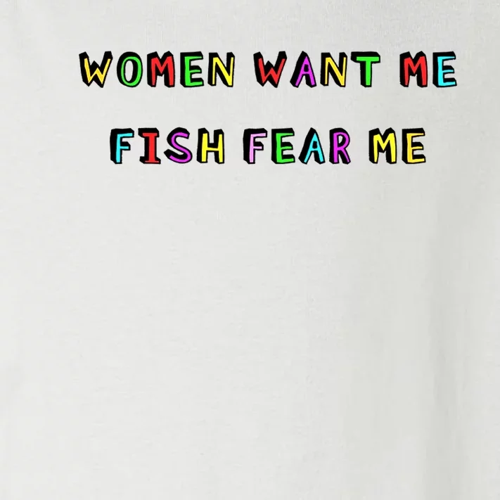 Women Want Me Fish Fear Me Funny Fishing Toddler Long Sleeve Shirt