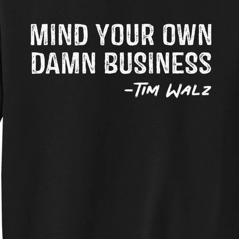 Walz Waltz Mind Your Own Damn Business Gift Sweatshirt