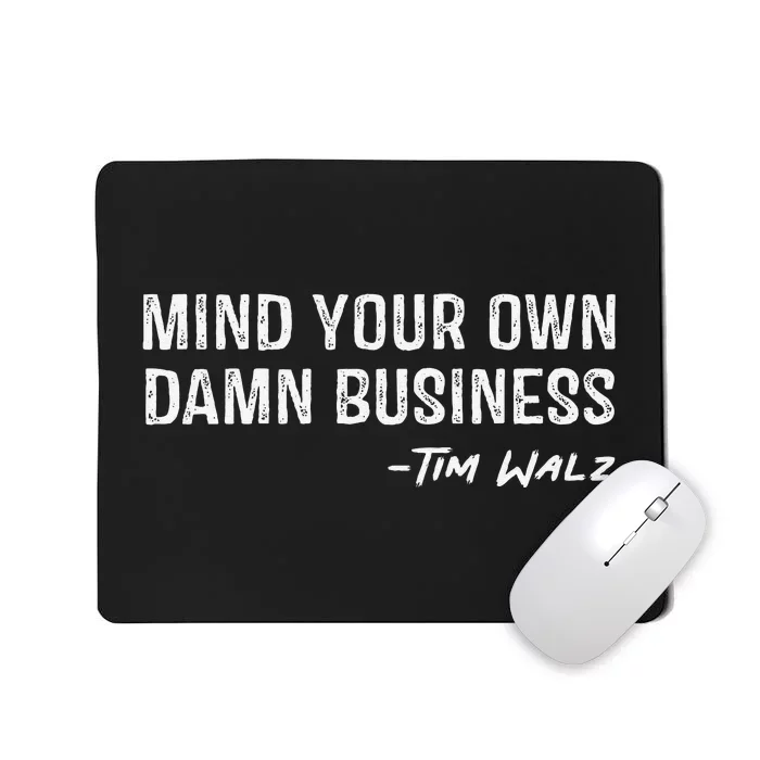 Walz Waltz Mind Your Own Damn Business Gift Mousepad