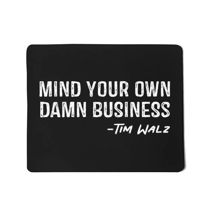 Walz Waltz Mind Your Own Damn Business Gift Mousepad