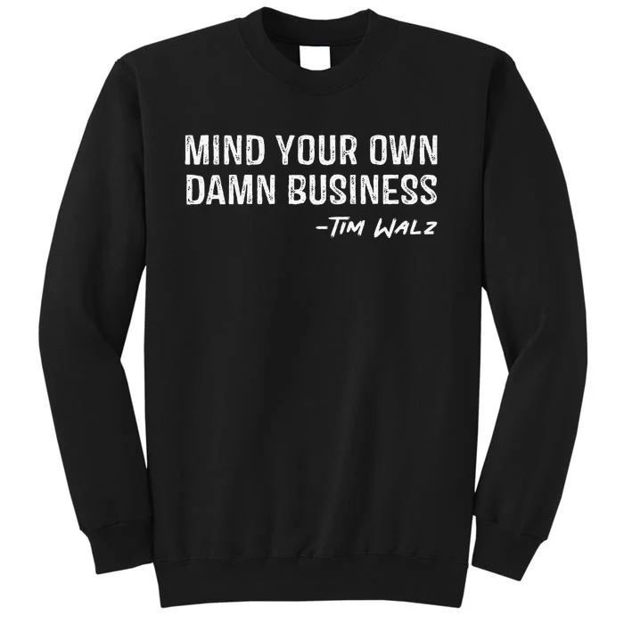 Walz Waltz Mind Your Own Damn Business Gift Tall Sweatshirt