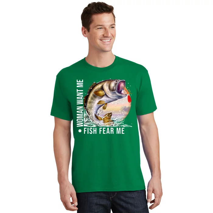 Women Want Me Fish Fear Me Bass Fisherman Funny T-Shirt