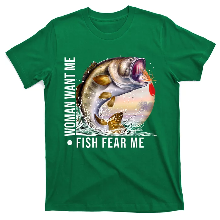 Women Want Me Fish Fear Me Bass Fisherman Funny T-Shirt