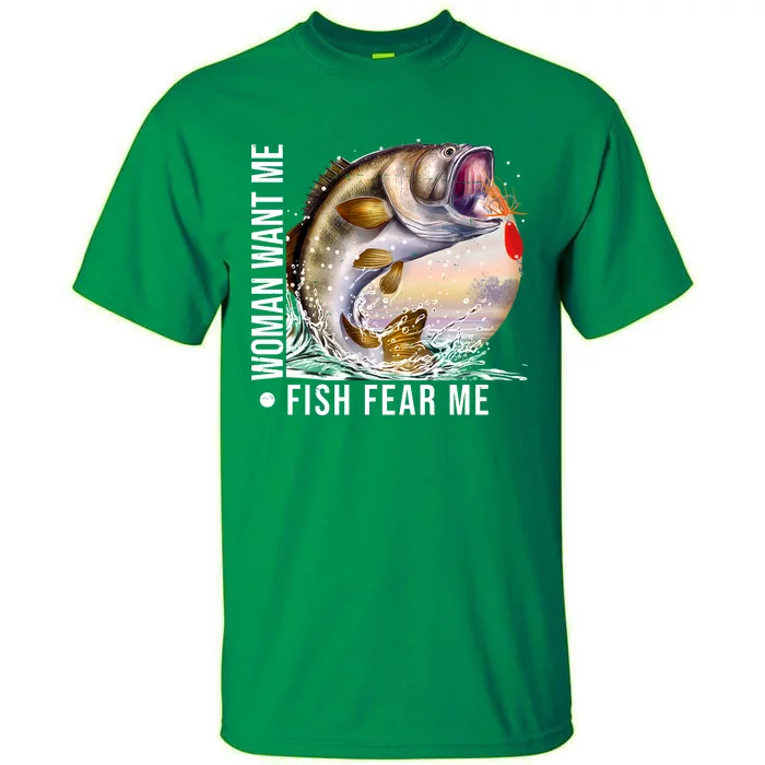 Women Want Me Fish Fear Me Bass Fisherman Funny Tall T-Shirt