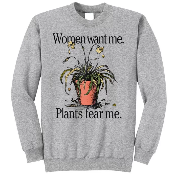 Women Want Me Plants Fear Me Tall Sweatshirt