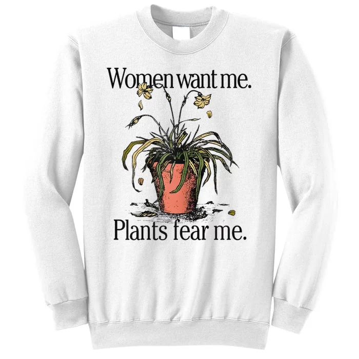 Women Want Me Plants Fear Me Sweatshirt