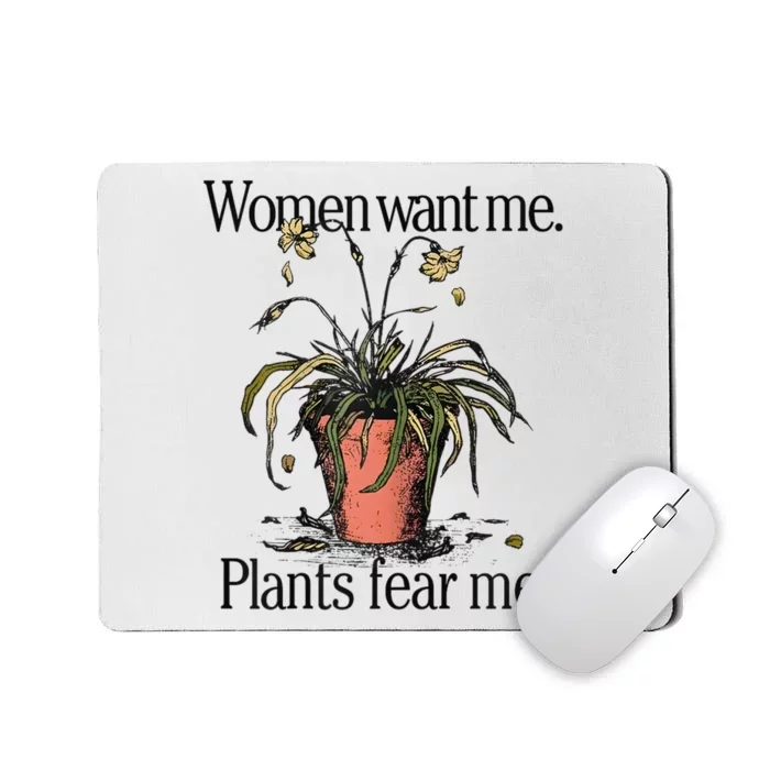 Women Want Me Plants Fear Me Mousepad