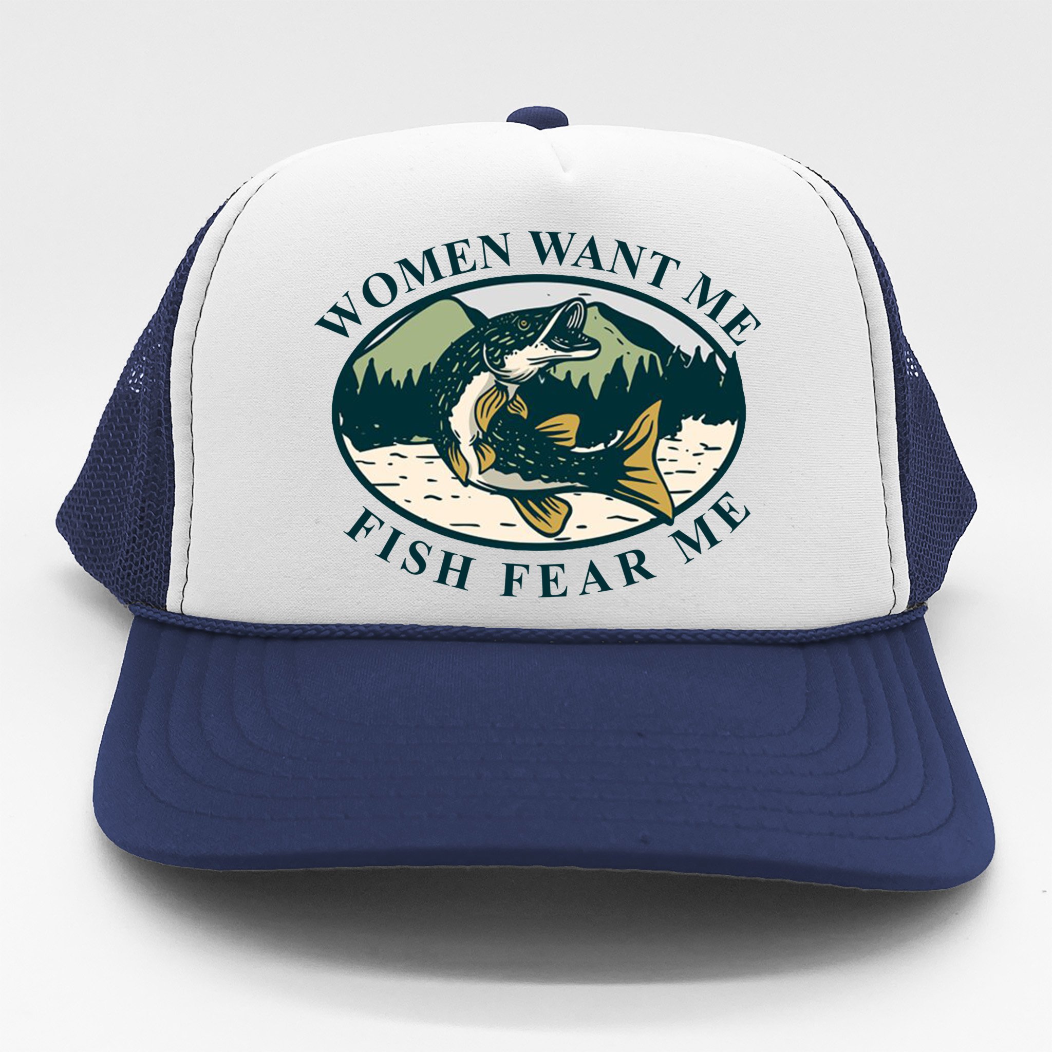 Women Want Me Fish Fear Me Funny Fishing Gift Trucker Hat