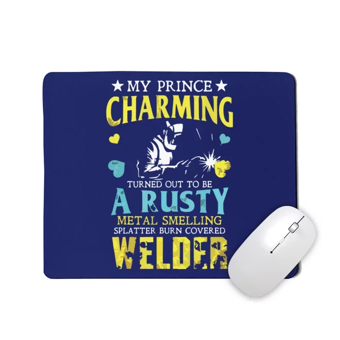 Welder Wife My Prince Charming Turned Out Welding Mousepad