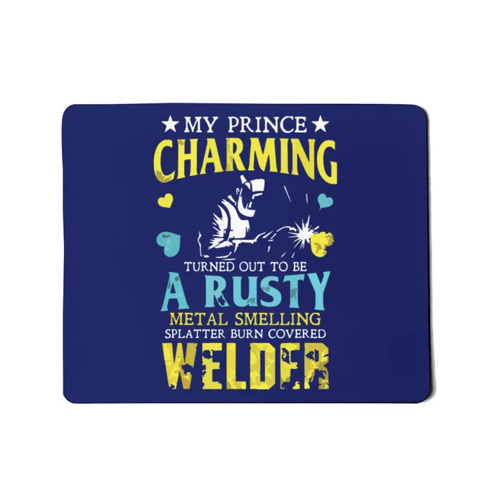 Welder Wife My Prince Charming Turned Out Welding Mousepad