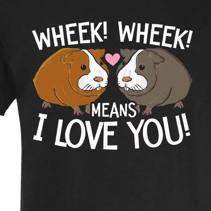 Wheek Wheek Means I Love You Guinea Pig Lover Rodent Pet Garment-Dyed Heavyweight T-Shirt