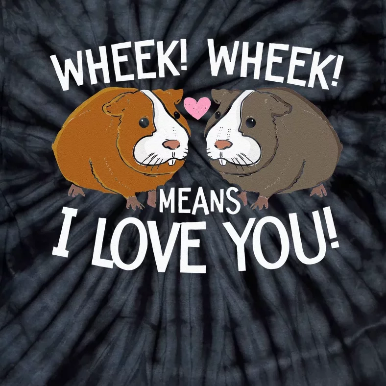 Wheek Wheek Means I Love You Guinea Pig Lover Rodent Pet Tie-Dye T-Shirt