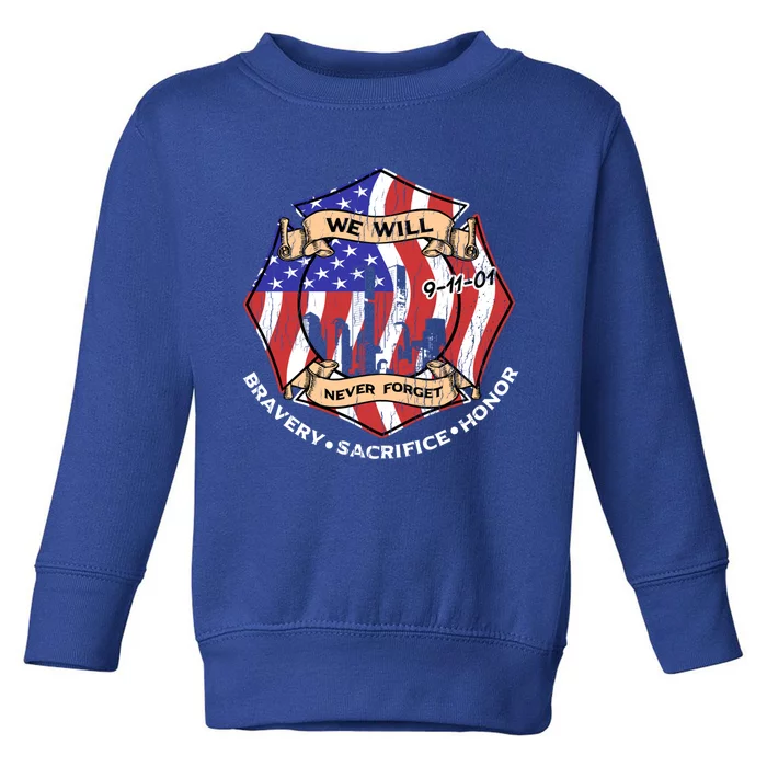 We Will Never Forget 9gift11gift01 Bravery Sacrifice Honor Gift Toddler Sweatshirt