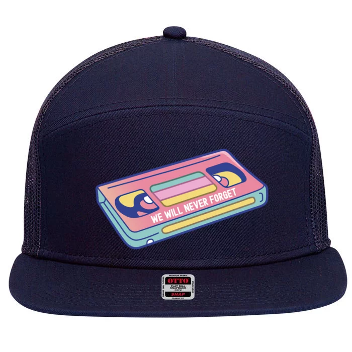 We Will Never Forget Classic Cassette Tape Funny Gift 7 Panel Mesh Trucker Snapback Hat