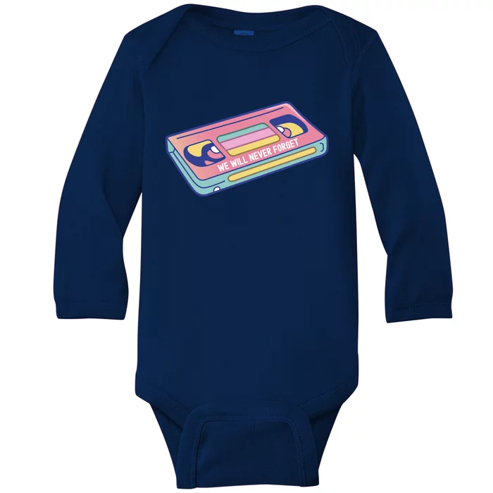 We Will Never Forget Classic Cassette Tape Funny Gift Baby Long Sleeve Bodysuit