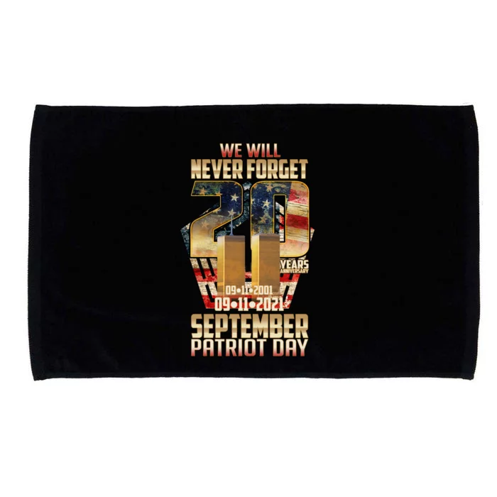 We Will Never Forget September 11 9 11 Patriot Day 20 Years Anniversary Microfiber Hand Towel