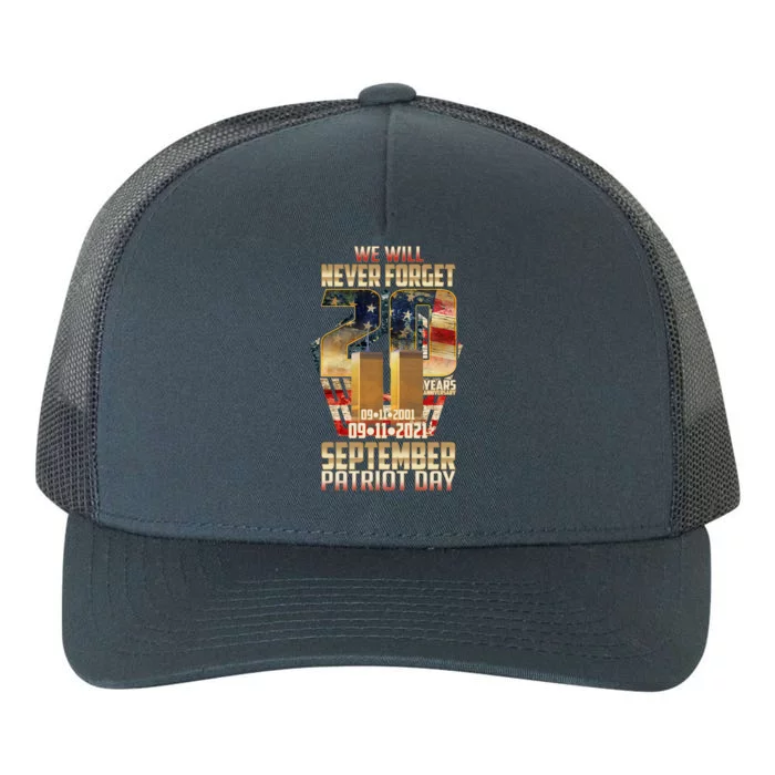 We Will Never Forget September 11 9 11 Patriot Day 20 Years Anniversary Yupoong Adult 5-Panel Trucker Hat