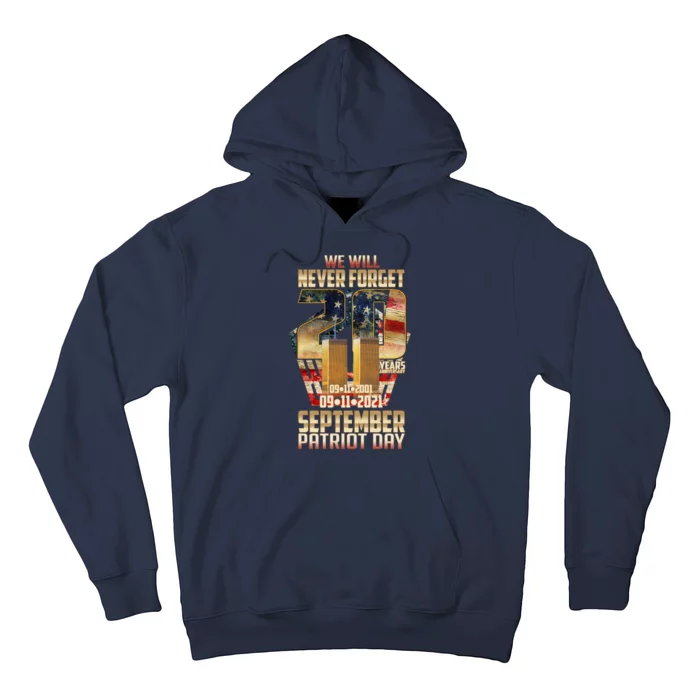 We Will Never Forget September 11 9 11 Patriot Day 20 Years Anniversary Hoodie