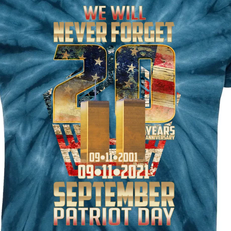 We Will Never Forget September 11 9 11 Patriot Day 20 Years Anniversary Kids Tie-Dye T-Shirt