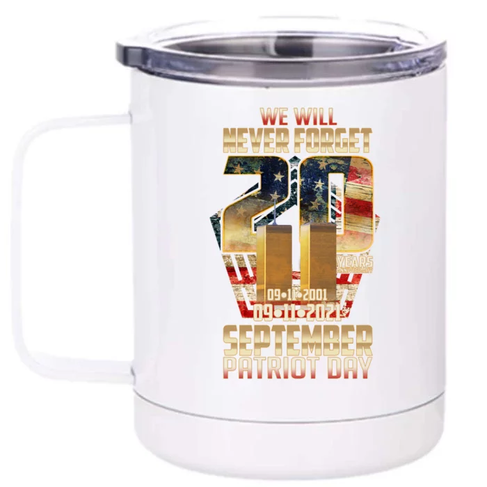 We Will Never Forget September 11 9 11 Patriot Day 20 Years Anniversary Front & Back 12oz Stainless Steel Tumbler Cup