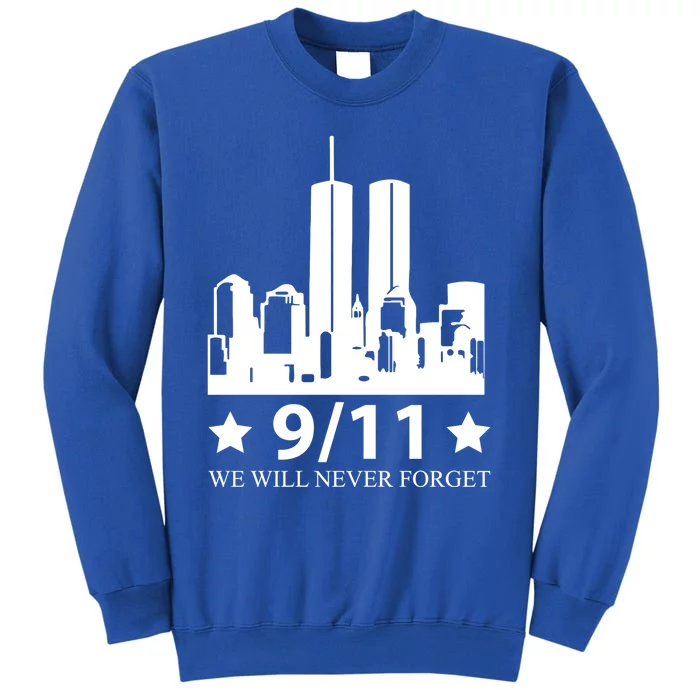 We Will Never Forget Great Gift Tall Sweatshirt