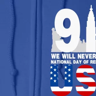 We Will Never Forget National Day Of Remembrance Patriot 911 Gift Full Zip Hoodie