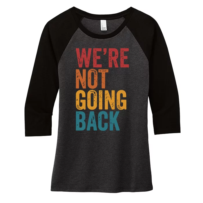 Women Were Not Going Back Slogan Vintage Distressed Women's Tri-Blend 3/4-Sleeve Raglan Shirt