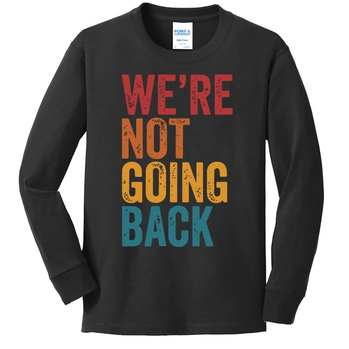 Women Were Not Going Back Slogan Vintage Distressed Kids Long Sleeve Shirt