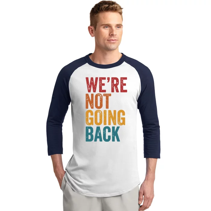 Women Were Not Going Back Slogan Vintage Distressed Baseball Sleeve Shirt