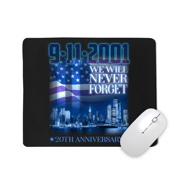 We Will Never Forget 9112021 20th Anniversary Mousepad