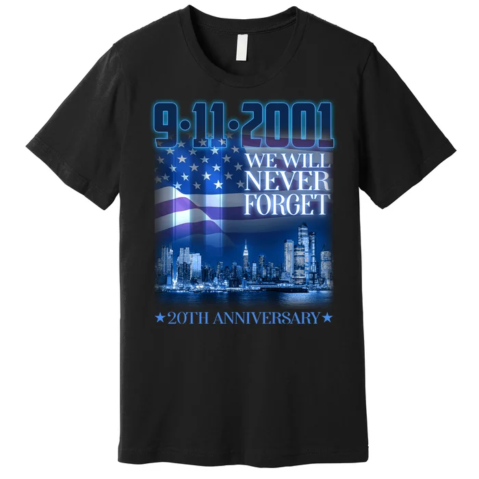 We Will Never Forget 9112021 20th Anniversary Premium T-Shirt