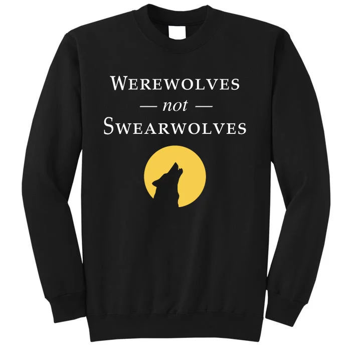 WeRe Werewolves Not Swearwolves Tall Sweatshirt