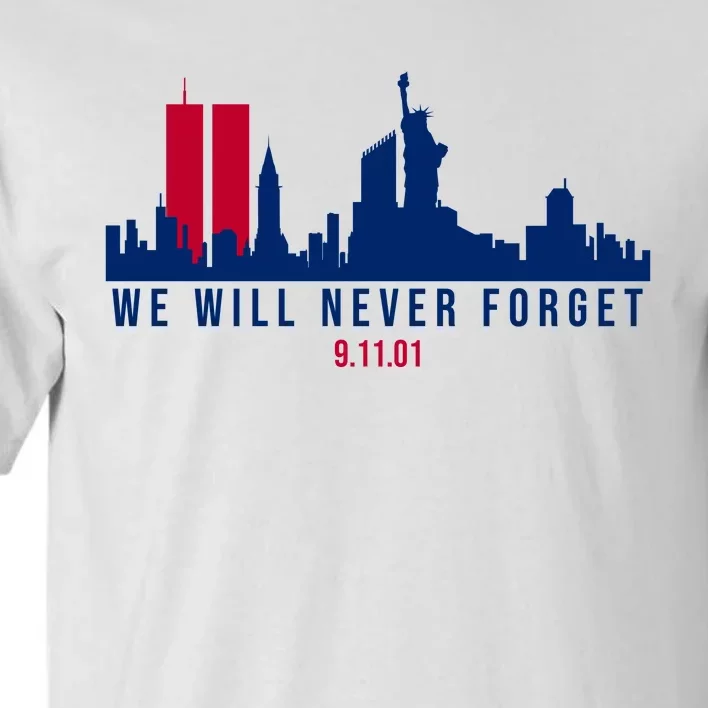 We Will Never Forget 09.11.01 September 11th 2001 Tall T-Shirt