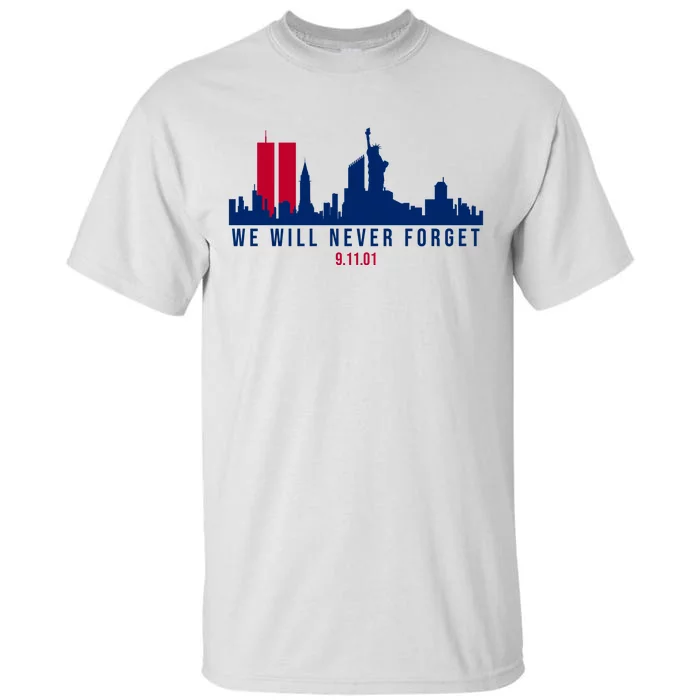 We Will Never Forget 09.11.01 September 11th 2001 Tall T-Shirt