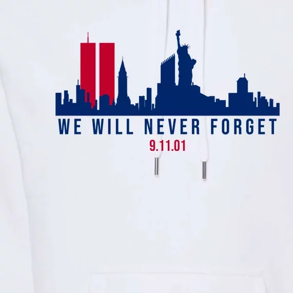 We Will Never Forget 09.11.01 September 11th 2001 Premium Hoodie