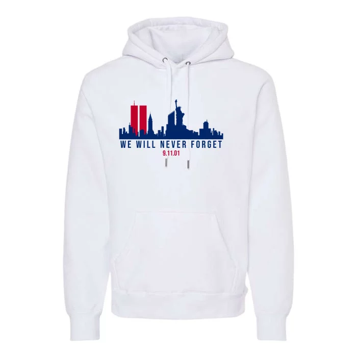 We Will Never Forget 09.11.01 September 11th 2001 Premium Hoodie