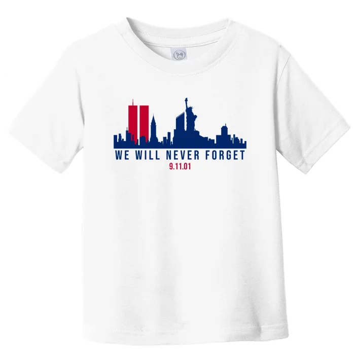 We Will Never Forget 09.11.01 September 11th 2001 Toddler T-Shirt