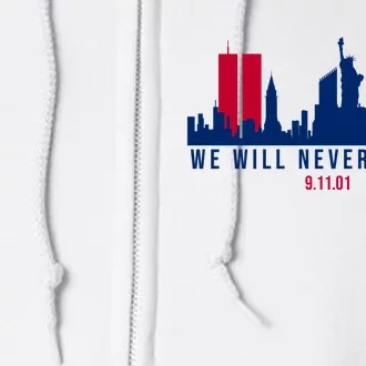 We Will Never Forget 09.11.01 September 11th 2001 Full Zip Hoodie