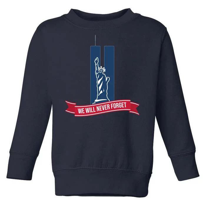 We Will Never Forget 09.11.01 Statue Of Liberty Toddler Sweatshirt