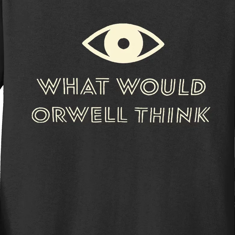 What Would Orwell Think Kids Long Sleeve Shirt