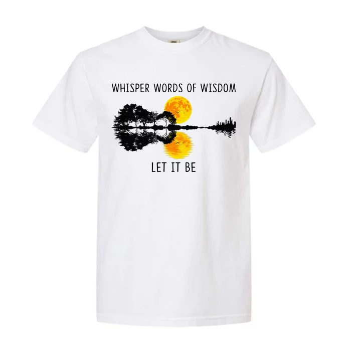 Whisper Words Of Wisdom Letit Be Guitar Lake Shadow Garment-Dyed Heavyweight T-Shirt