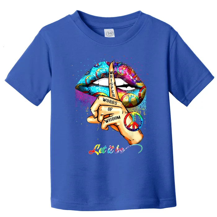 Whisper Words Of Wisdom Gift Let Peace Signal Let It Be Gift Toddler T-Shirt