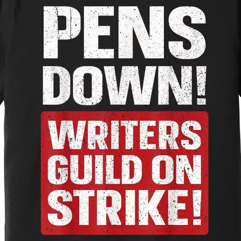 Pens Down Writers Guild Of America WGA Strike Pencils Down Premium T-Shirt