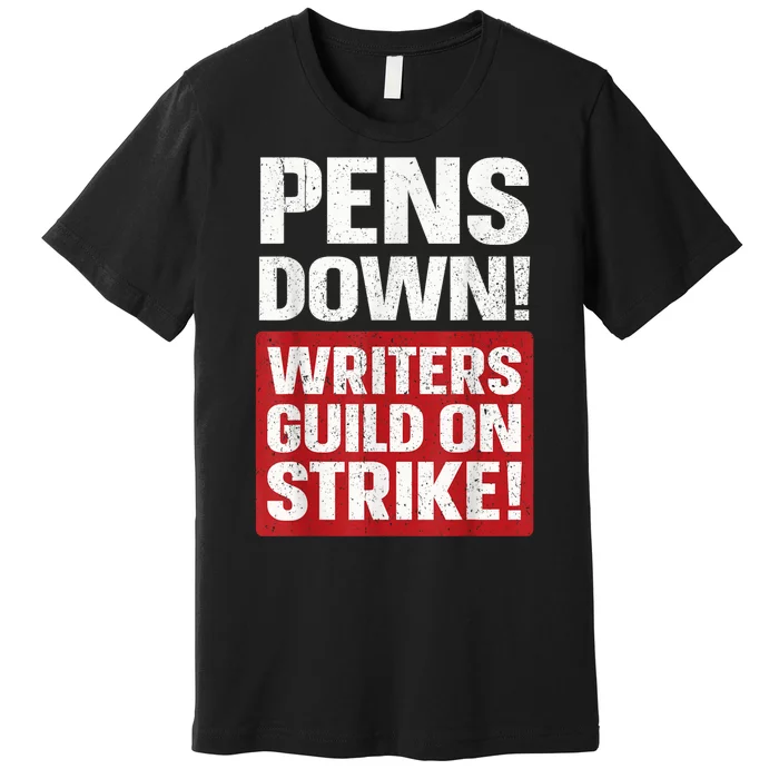 Pens Down Writers Guild Of America WGA Strike Pencils Down Premium T-Shirt